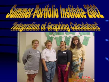 My name is Teri Huling and I worked with incorporating the graphing calculators into the portfolio institute. This is my second year participating in.