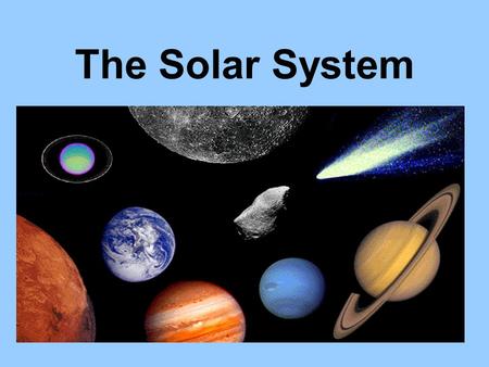 The Solar System.