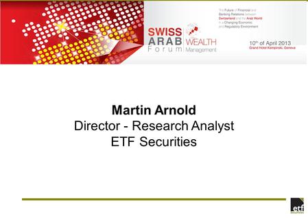 Martin Arnold Director - Research Analyst ETF Securities.