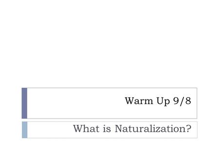 What is Naturalization?