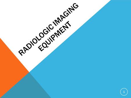 RADIOLOGIC IMAGING EQUIPMENT 1. THE X-RAY ROOM 2.