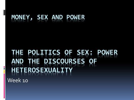 Week 10. Introduction - power Weeks 1- 9 Power in relation to:  Economic inequalities – Marxist conception of power related to class position i.e. position.