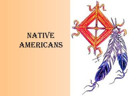 Native Americans. Writing Prompt: What do you know about Native Americans? How do you know it? Describe or list specific stories or histories you have.