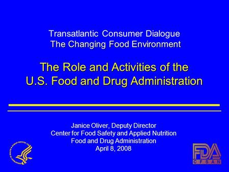 The Changing Food Environment The Role and Activities of the U.S. Food and Drug Administration Transatlantic Consumer Dialogue The Changing Food Environment.