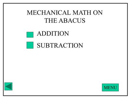 ADDITION SUBTRACTION MECHANICAL MATH ON THE ABACUS MENU.