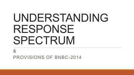 UNDERSTANDING RESPONSE SPECTRUM