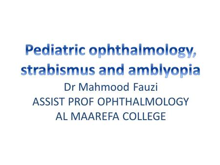 Objectives Understand the basics of pediatric ophthalmology. Define the role of a pediatric ophthalmologist. Rationalize why children need a different.