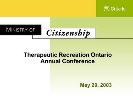 Therapeutic Recreation Ontario Annual Conference May 29, 2003.