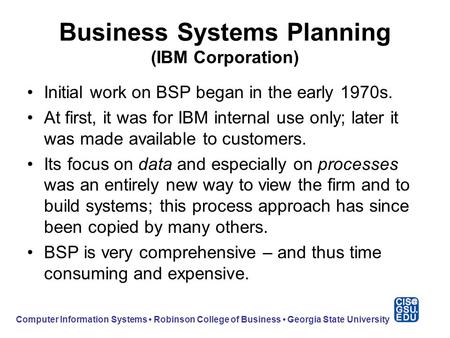 Business Systems Planning (IBM Corporation) Initial work on BSP began in the early 1970s. At first, it was for IBM internal use only; later it was made.