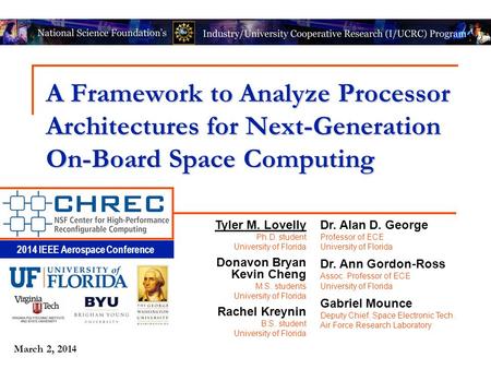 2014 IEEE Aerospace Conference March 2, 2014 A Framework to Analyze Processor Architectures for Next-Generation On-Board Space Computing Tyler M. Lovelly.