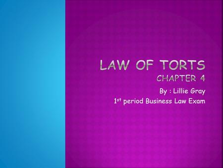 By : Lillie Gray 1 st period Business Law Exam.  Crime- an offense against the public at large, which is therefore punishable by the government.  Tort-