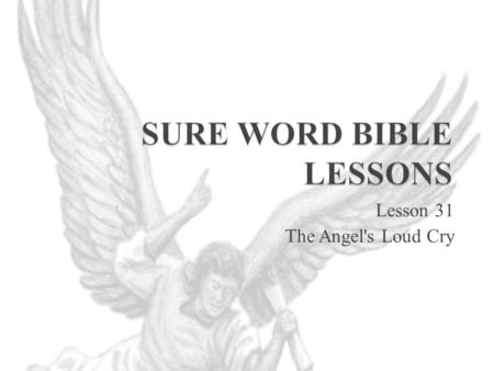 Lesson 31 The Angel's Loud Cry.  “And I saw three unclean spirits like frogs come out of the mouth of the dragon, and out of the mouth of the beast,