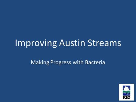 Improving Austin Streams Making Progress with Bacteria.