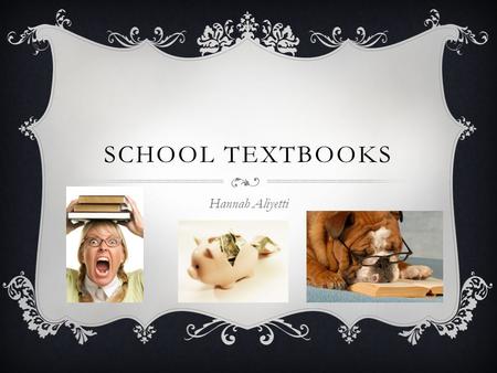 SCHOOL TEXTBOOKS Hannah Aliyetti. TRUE OR FALSE?  Most publishers are in it just for the money. True. Some make short term profits that are “safe” versus.