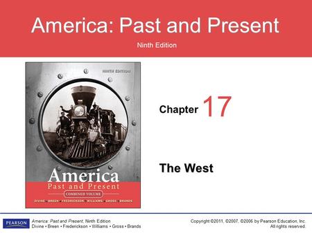 Chapter Ninth Edition America: Past and Present America: Past and Present, Ninth Edition Divine Breen Frederickson Williams Gross Brands Copyright ©2011,