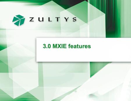 3.0 MXIE features. December 2003 Page 2 Introduction MXIE in 3.0 has had a major work over. Most of this is fairly transparent to the user but the changes.