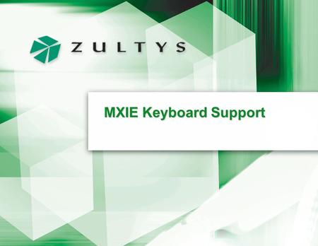 MXIE Keyboard Support. Page 2 Use the Keyboard to Control MXIE Functions Not everyone likes using the mouse –keyboard shortcuts provide an alternative.