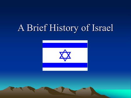 A Brief History of Israel. Ancient Israel 1900 B.C. Jewish ancestors arrive in modern day Israel. –1000 B.C. became know as Hebrews 586 B.C. Hebrews were.