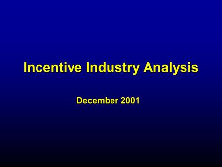 Incentive Industry Analysis December 2001. 2 Industry Overview.