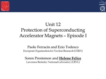 Unit 12 Protection of Superconducting Accelerator Magnets – Episode I