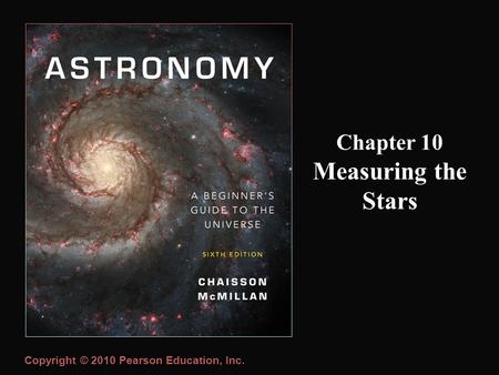 Copyright © 2010 Pearson Education, Inc. Chapter 10 Measuring the Stars.