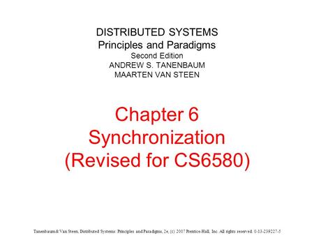 Tanenbaum & Van Steen, Distributed Systems: Principles and Paradigms, 2e, (c) 2007 Prentice-Hall, Inc. All rights reserved. 0-13-239227-5 DISTRIBUTED SYSTEMS.