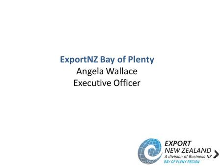 ExportNZ Bay of Plenty Angela Wallace Executive Officer.