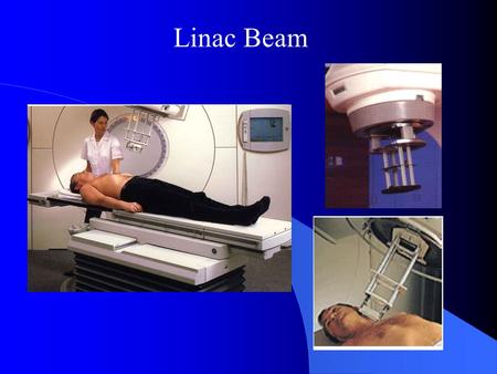 Linac Beam.