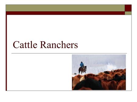 Cattle Ranchers.