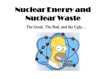 Nuclear Energy and Nuclear Waste