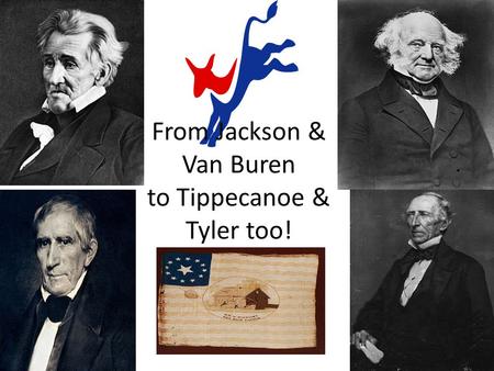 From Jackson & Van Buren to Tippecanoe & Tyler too!