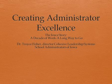 Background  Wallace grant awarded to the Iowa Department of Education which asked the School Administrators of Iowa to administer it. The Iowa DE was.