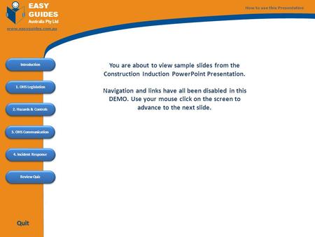 Www.easyguides.com.au Review Quiz 1. OHS Legislation 4. Incident Response Introduction 2. Hazards & Controls 3. OHS Communication EASY GUIDES Australia.