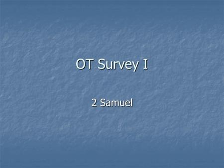 OT Survey I 2 Samuel. English Location of Samuel in Canon Hebrew [ Historical Books] Joshua Joshua Judges Judges Ruth Ruth Samuel Samuel Kings Kings Chronicles.