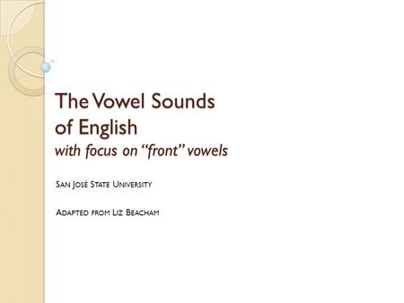 The Vowel Sounds of English with focus on “front” vowels