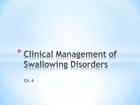 Ch. 6. * What type of nutritional management is necessary? * Should therapy be initiated and what type? * What specific therapy strategies should be utilized?