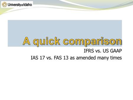 IFRS vs. US GAAP IAS 17 vs. FAS 13 as amended many times.