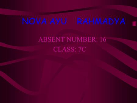 NOVA AYU RAHMADYA ABSENT NUMBER: 16 CLASS: 7C. ADVANTAGE and DISADVANTAGE Advantage of alcohol thermometer : * It can measure a low temperature, because.