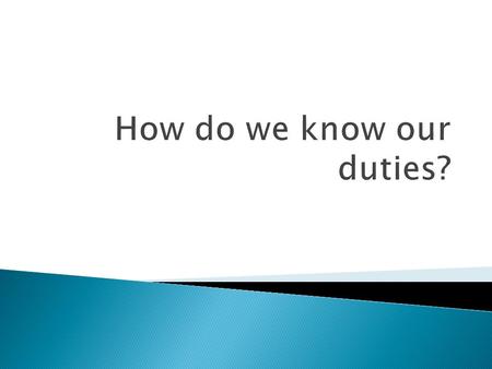  To identify we follow our duties  To analyse how they compare to religion  To evaluate whether duties and religion interlink.