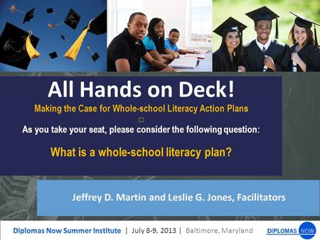 All Hands on Deck! Making the Case for Whole-school Literacy Action Plans □ As you take your seat, please consider the following question: What is a whole-school.