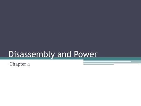 Disassembly and Power Chapter 4. Disassembly Overview Disassembling the computer outside the case may help with grounding problems. A grounding problem.