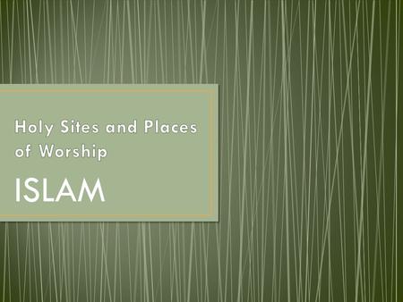 ISLAM. The term mosque– the Muslim place of worship is also called Masjid or “place of prostration” The leader of prayer and the sermon is called the.