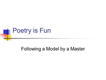 Poetry is Fun Following a Model by a Master Model to Follow Poem Portrait VIII Buffalo Bill’s defunct who used to ride a watersmooth-silver stallion.