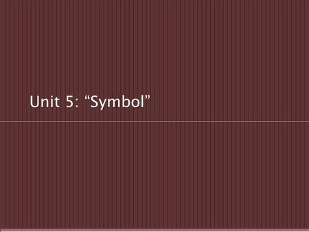 Unit 5: “Symbol”. Teaching Help 3B: Symbols Terms  Picture  - only  Addition  - cross, also  Individually, heavenly  Moral  True  Every  Explain.