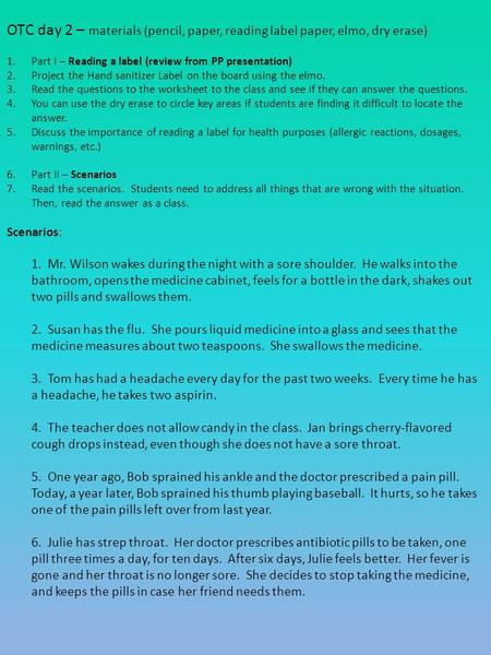 OTC day 2 – materials (pencil, paper, reading label paper, elmo, dry erase) 1.Part I – Reading a label (review from PP presentation) 2.Project the Hand.