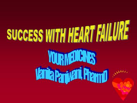 Heart Failure Medicines ACE (angiotensin- converting enzyme) inhibitors ARBs (angiotensin receptor blockers) Beta-blockers Spironolactone Diuretics (water.