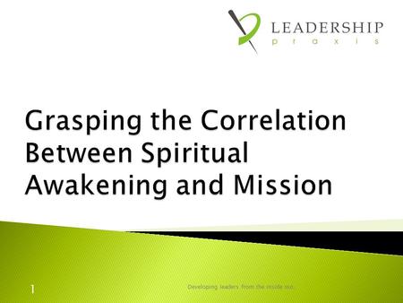 Developing leaders from the inside out. 1.  Personal  Organizational  Cultural Developing leaders from the inside out. 2.