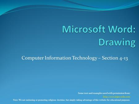 Computer Information Technology – Section 4-13 Some text and examples used with permission from:  Note: We not endorsing or promoting.