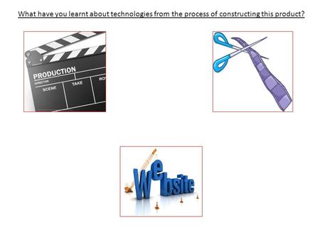 What have you learnt about technologies from the process of constructing this product?