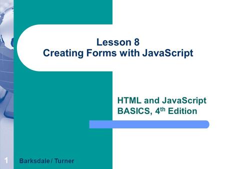 Lesson 8 Creating Forms with JavaScript